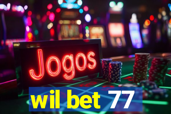 wil bet 77