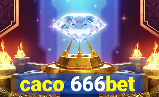 caco 666bet