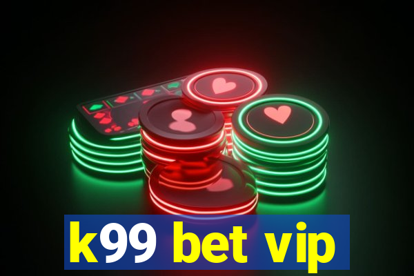 k99 bet vip