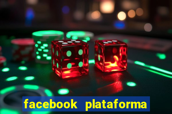 facebook plataforma pagando no cadastro