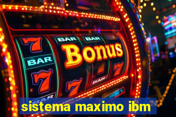 sistema maximo ibm