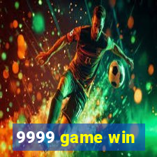 9999 game win