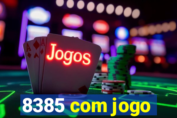 8385 com jogo