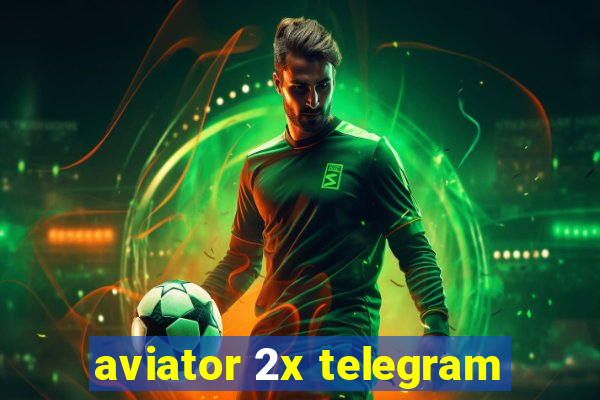 aviator 2x telegram