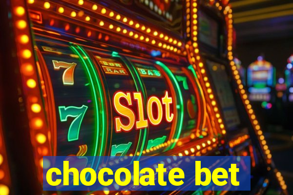 chocolate bet