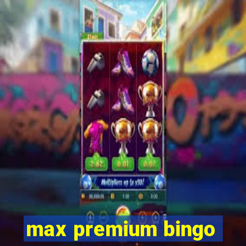 max premium bingo