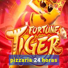 pizzaria 24 horas