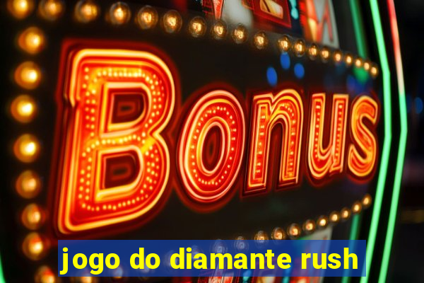 jogo do diamante rush