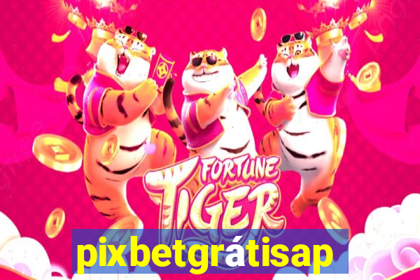 pixbetgrátisapp