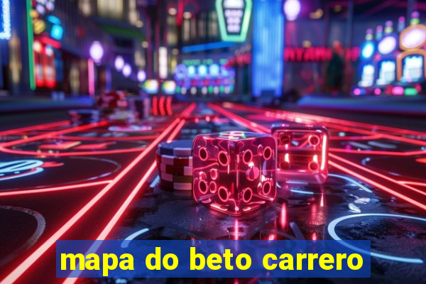 mapa do beto carrero