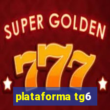 plataforma tg6