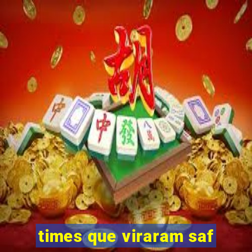 times que viraram saf