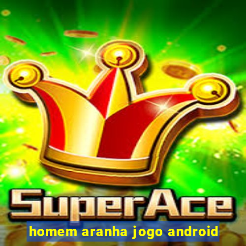 homem aranha jogo android