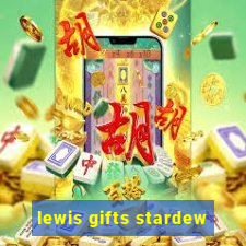 lewis gifts stardew