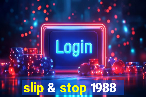 slip & stop 1988