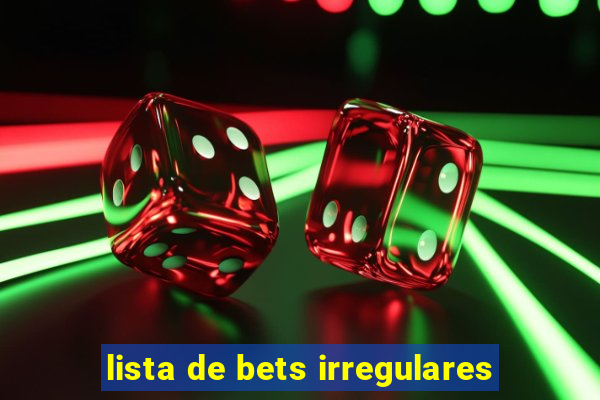 lista de bets irregulares