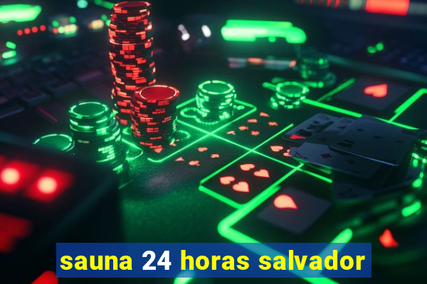 sauna 24 horas salvador