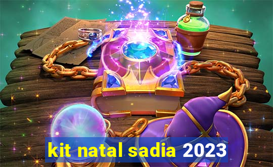 kit natal sadia 2023