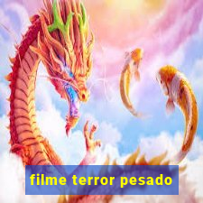 filme terror pesado