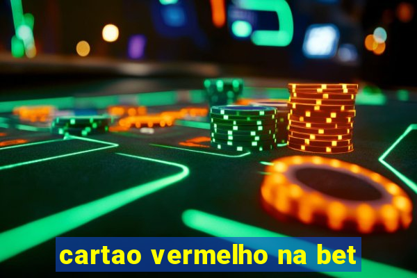 cartao vermelho na bet