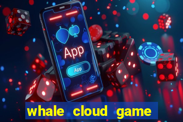 whale cloud game site oficial