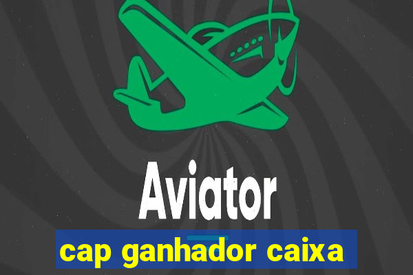 cap ganhador caixa