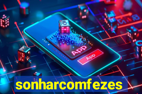 sonharcomfezes