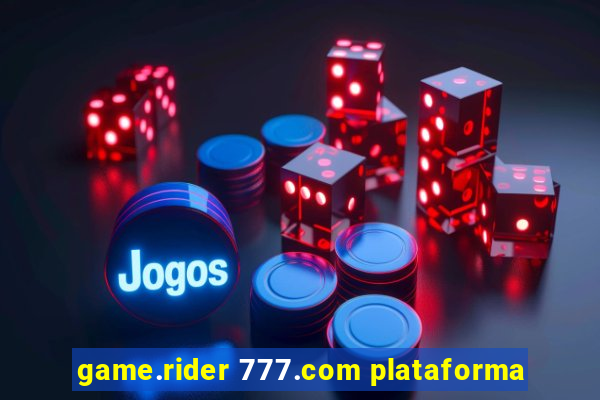 game.rider 777.com plataforma