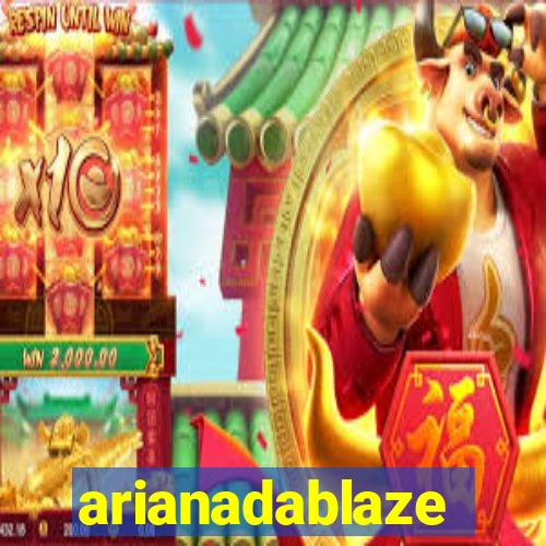 arianadablaze