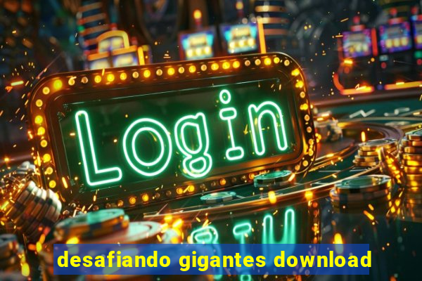 desafiando gigantes download