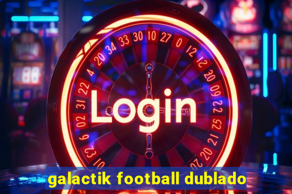 galactik football dublado