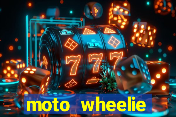 moto wheelie dinheiro infinito