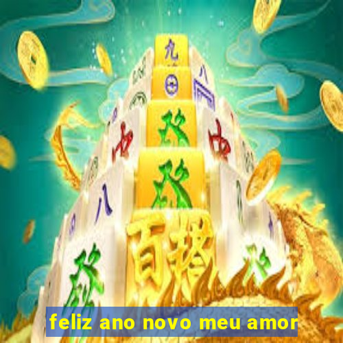 feliz ano novo meu amor