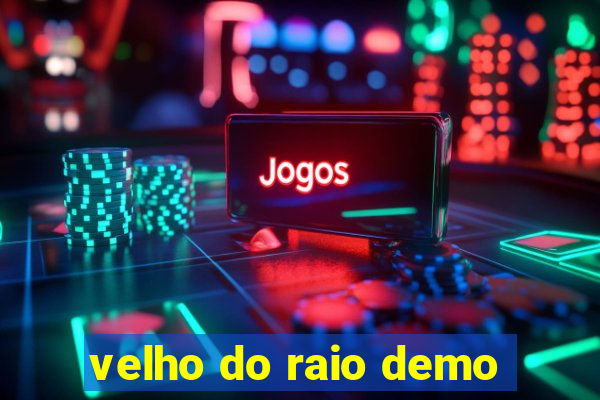 velho do raio demo