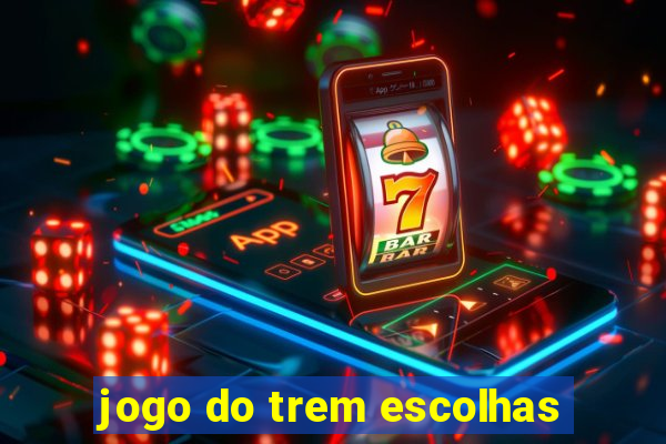 jogo do trem escolhas