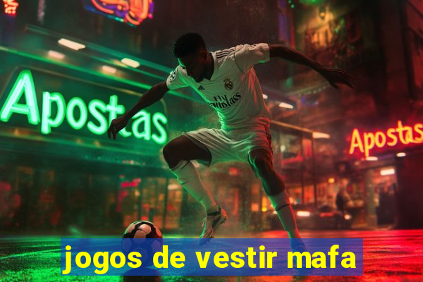 jogos de vestir mafa