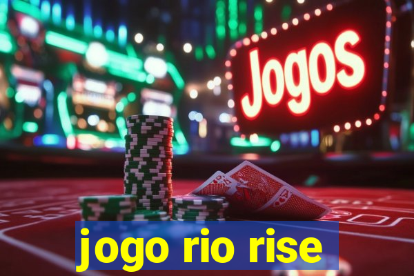 jogo rio rise