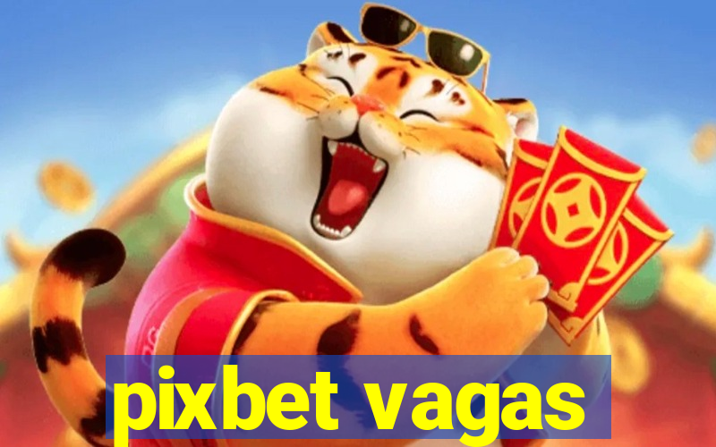 pixbet vagas