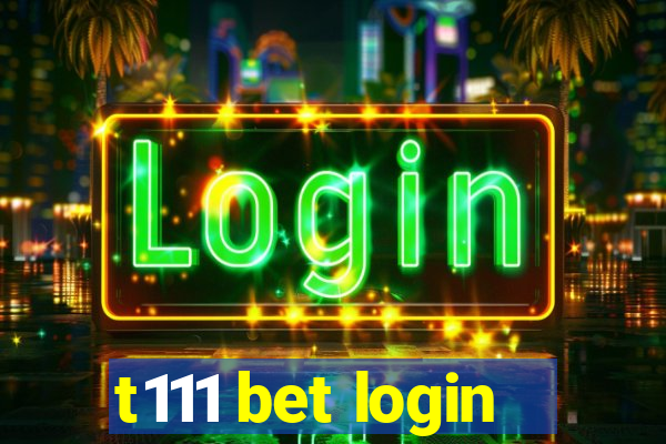 t111 bet login