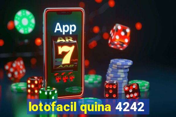 lotofacil quina 4242