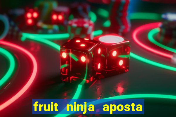 fruit ninja aposta 1 real