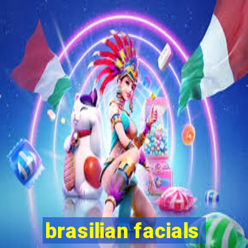 brasilian facials