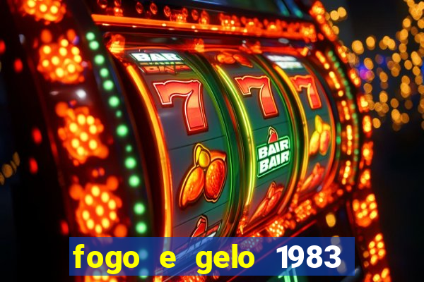 fogo e gelo 1983 dublado download