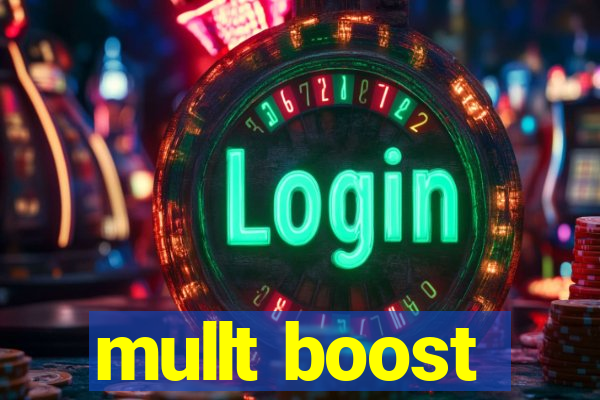 mullt boost