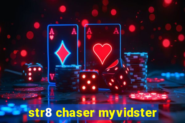 str8 chaser myvidster