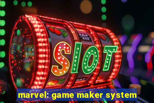 marvel: game maker system