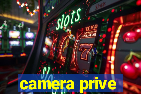 camera prive