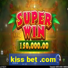 kiss bet .com