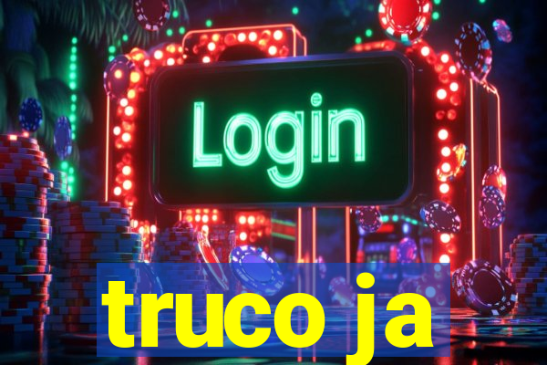 truco ja