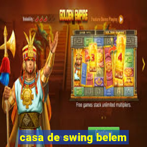 casa de swing belem